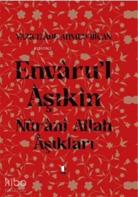 Envâru'l Âşıkîn Yazıcızade Ahmed Bican