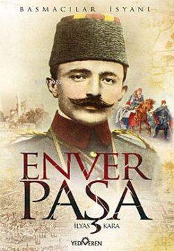 Enver Paşa; Basmacılar İsyanı İlyas Kara