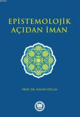 Epistemolojik Açıdan İman Hanifi Özcan