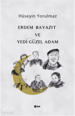 Erdem Bayazıt ve Yedi Güzel Adam Hüseyin Yorulmaz