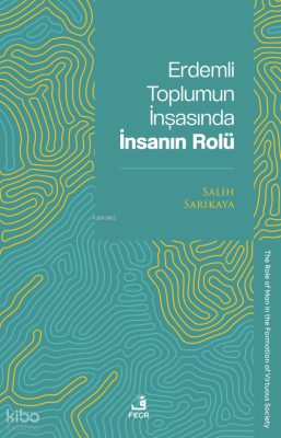 Erdemli Toplumun İnşasında İnsanın Rolü Salih Sarıkaya