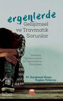 Ergenlerde Gelişimsel ve Travmatik Sorunlar M. Siyabend Kaya