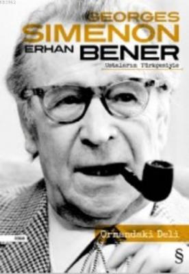 Erhan Bener Ustaların Türkçesiyle Ormandaki Deli Georges Simenon