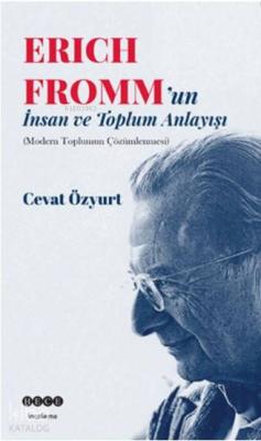 Eric Fromm'un İnsan ve Toplum Anlayışı Cevat Özyurt