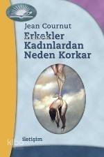 Erkekler Kadınlardan Neden Korkar Jean Cournut