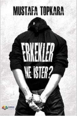 Erkekler Ne İster? Mustafa Topkara