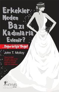 Erkekler Neden Bazı Kadınlarla Evlenir? John T. Molloy