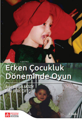 Erken Çocukluk Döneminde Oyun Ayşe B. Aksoy