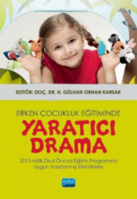 Erken Çocukluk Eğitiminde Yaratıcı Drama H. Gülhan Orhan Karsak