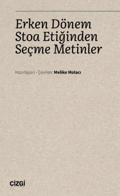 Erken Dönem Stoa Etiğinden Seçme Metinler Melike Molacı