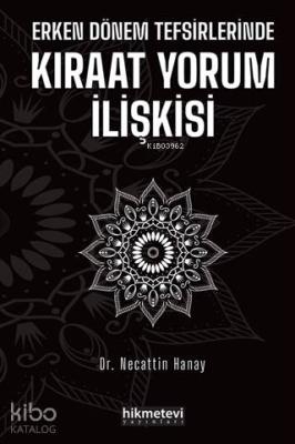 Erken Dönem Tefsirlerinde Kıraat Yorum İlişkisi Necattin Hanay