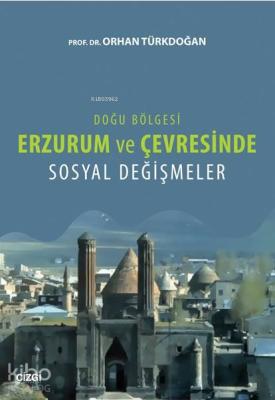 Erzurum ve Çevresinde Sosyal Değişmeler Orhan Türkdoğan