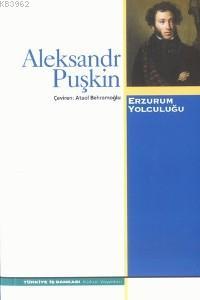 Erzurum Yolculuğu Aleksandr Sergeyeviç Puşkin