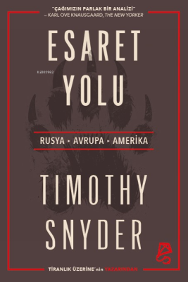 Esaret Yolu;Rusya, Avrupa, Amerika Timothy Snyder