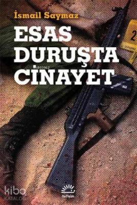 Esas Duruşta Cinayet İsmail Saymaz