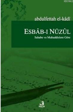 Esbab-ı Nüzul Sahabe ve Muhaddislere Göre Abdulfettah El-kâdi