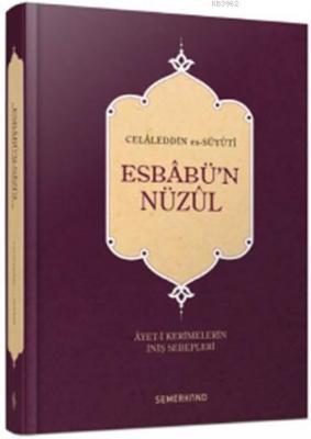 Esbâbü'n Nüzûl; Âyet-i Kerimlerin İniş Sebepleri Celâleddin es-Süyûtî