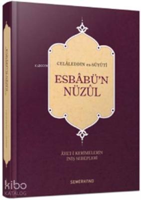 Esbâbü'n Nüzûl; Âyet-i Kerimlerin İniş Sebepleri Celâleddin es-Süyûtî