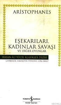 Eşekarıları, Kadınlar Savaşı ve Diğer Oyunlar Aristophanes