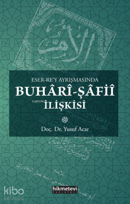 Eser Rey Ayrışmasında Buhâri Şafiî İlişkisi Yusuf Acar