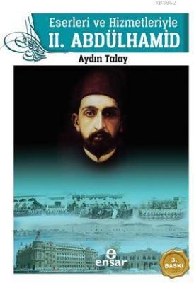 Eserleri ve Hizmetleriyle 2. Abdülhamid Aydın Talay