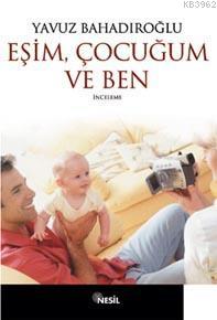 Eşim Çocuğum ve Ben Yavuz Bahadıroğlu