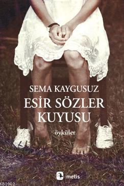 Esir Sözler Kuyusu Sema Kaygusuz