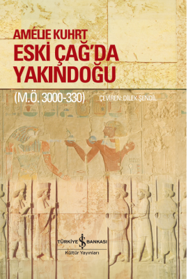 Eski Çağ’da Yakındoğu (M.Ö. 3000-330) – Sert Kapak Amelie Kuhrt