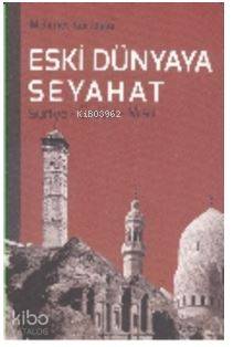 Eski Dünyaya Seyahat Suriye- Ürdün- Mısır Mehmet Kurtoğlu