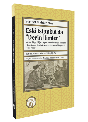 Eski İstanbul’da “Derin İlimler";Nazar, Büyü, Uğur, Niyet, Bakıcılar, 