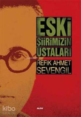 Eski Şiirimizin Ustaları Refik Ahmet Sevengil