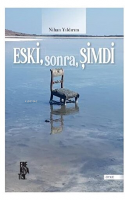 Eski, Sonra, Şimdi Nihan Yıldırım