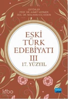 Eski Türk Edebiyatı III - (17. Yüzyıl ) Kolektif