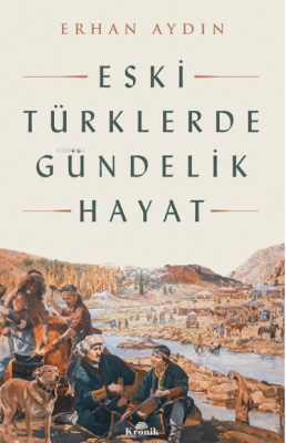 Eski Türklerde Gündelik Hayat Erhan Aydın