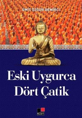 Eski Uygurca Dört Çatik Ümit Özgür Demirci