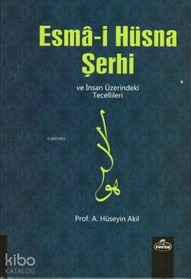 Esma-i Hüsna Şerhi ve İnsan Üzerindeki Tecellileri A. Hüseyin Akil