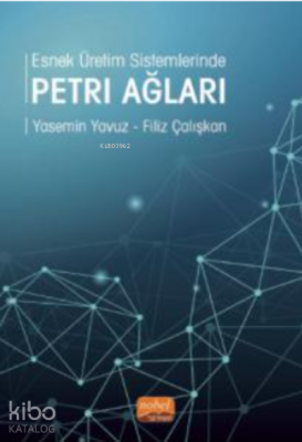 Esnek Üretim Sistemlerinde Petri Ağları Yasemin Yavuz