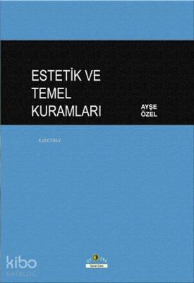 Estetik ve Temel Kuramları Ayşe Özel