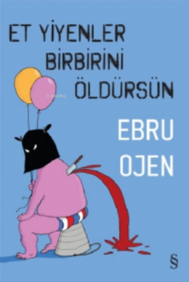 Et Yiyenler Birbirini Öldürsün Ebru Ojen