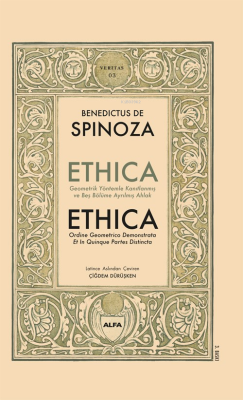 Ethica ;Geometrik Yöntemler Kanıtlanmış ve Beş Bölüme Ayrılmış Ahlak B