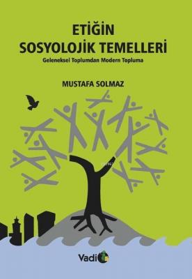 Etiğin Sosyolojik Temelleri Mustafa Solmaz