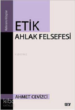 Etik Ahlak Felsefesi Ahmet Cevizci