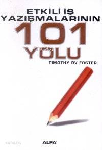 Etkili İş Yazışmalarının 101 Yolu Timothy Rv Foste