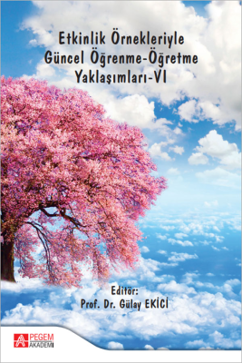 Etkinlik Örnekleriyle Güncel Öğrenme-Öğretme Yaklaşımları-VI Gülay Eki