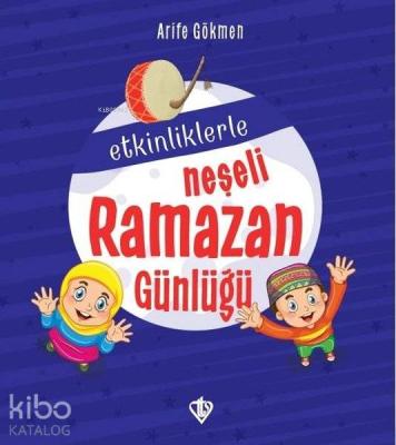 Etkinliklerle Neşeli Ramazan Günlüğü Arife Gökmen