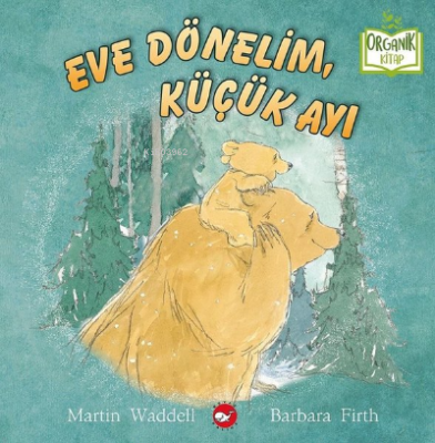 Eve Dönelim Küçük Ayı - Organik Kitap Barbara Firth