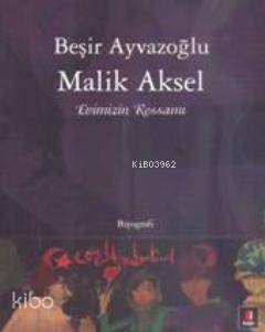 Evimizin Ressamı - Malik Aksel Beşir Ayvazoğlu