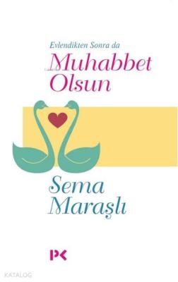 Evlendikten Sonra da Muhabbet Olsun Sema Maraşlı