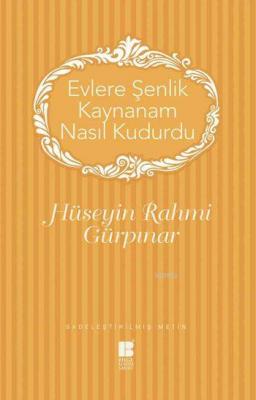 Evlere Şenlik Kaynanam Nasıl Kudurdu? Hüseyin Rahmi Gürpınar