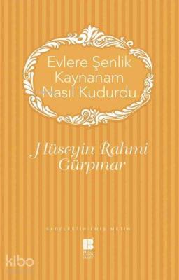 Evlere Şenlik Kaynanam Nasıl Kudurdu? Hüseyin Rahmi Gürpınar